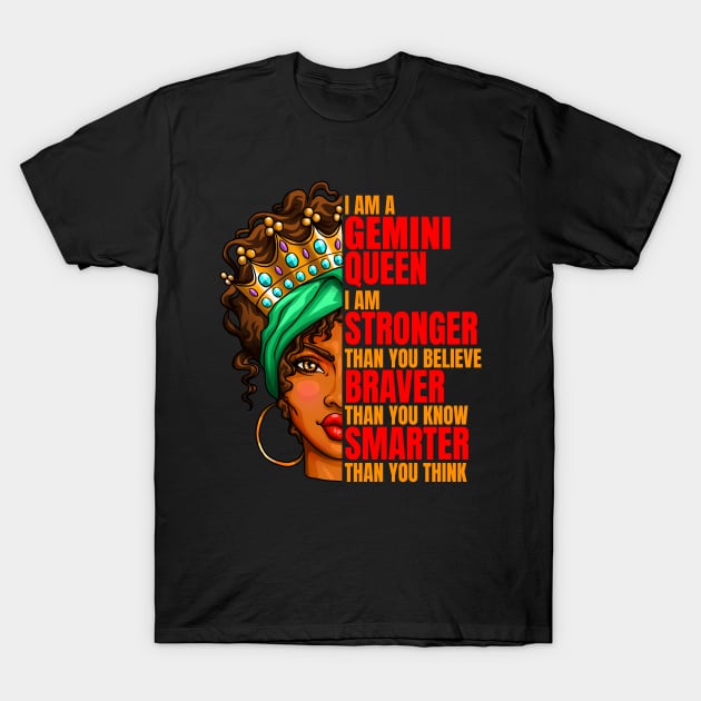 I Am a Gemini Queen I am Stronger Gemini Zodiac Birthday T-Shirt by Blink_Imprints10